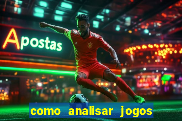 como analisar jogos de futebol para apostar